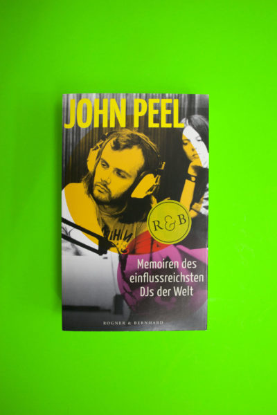 John Peel. Memoiren des einflussreichsten Djs der Welt