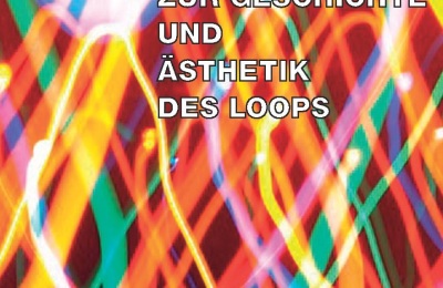 Book Release: Schleifen. Zur Geschichte und Ästhetik des Loops by Tilman Baumgärtel